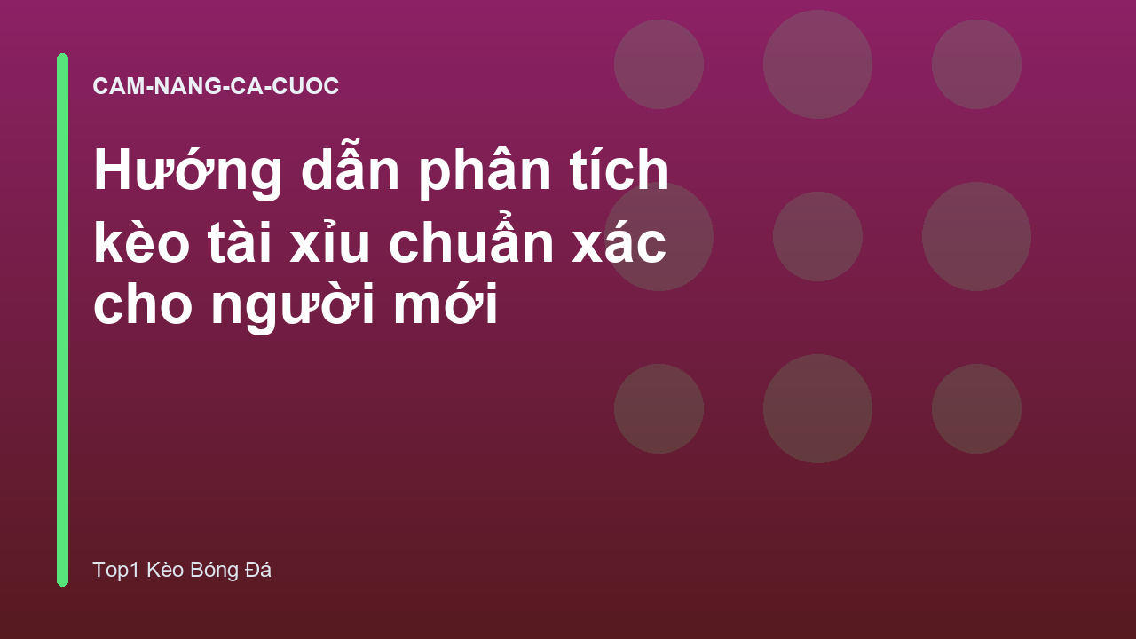 Hướng dẫn phân tích kèo tài xỉu chuẩn xác cho người mới